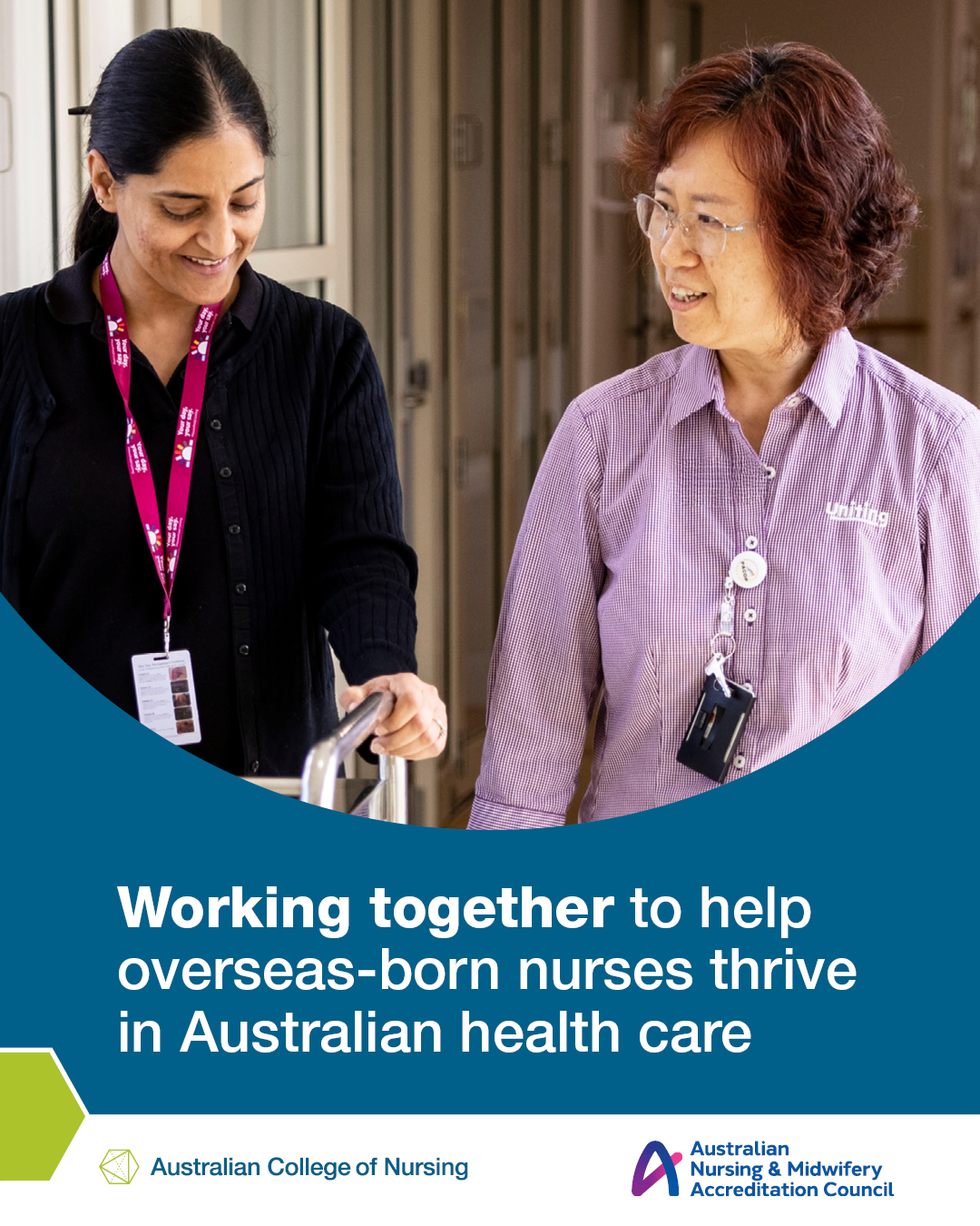 Two smiling nurses, one in a black cardigan and the other in a checkered shirt with "Uniting" text, walk together. Text below reads, "Working together to help overseas-born nurses thrive in Australian health care." Australian College of Nursing and Nursing & Midwifery Accreditation Council logos are displayed at the bottom.